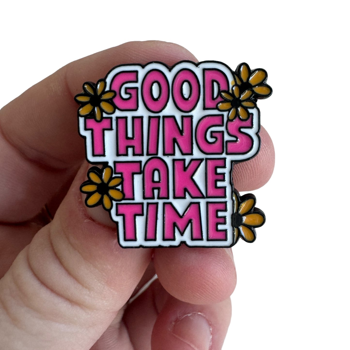 Pin —  ‘Good Things Take Time’