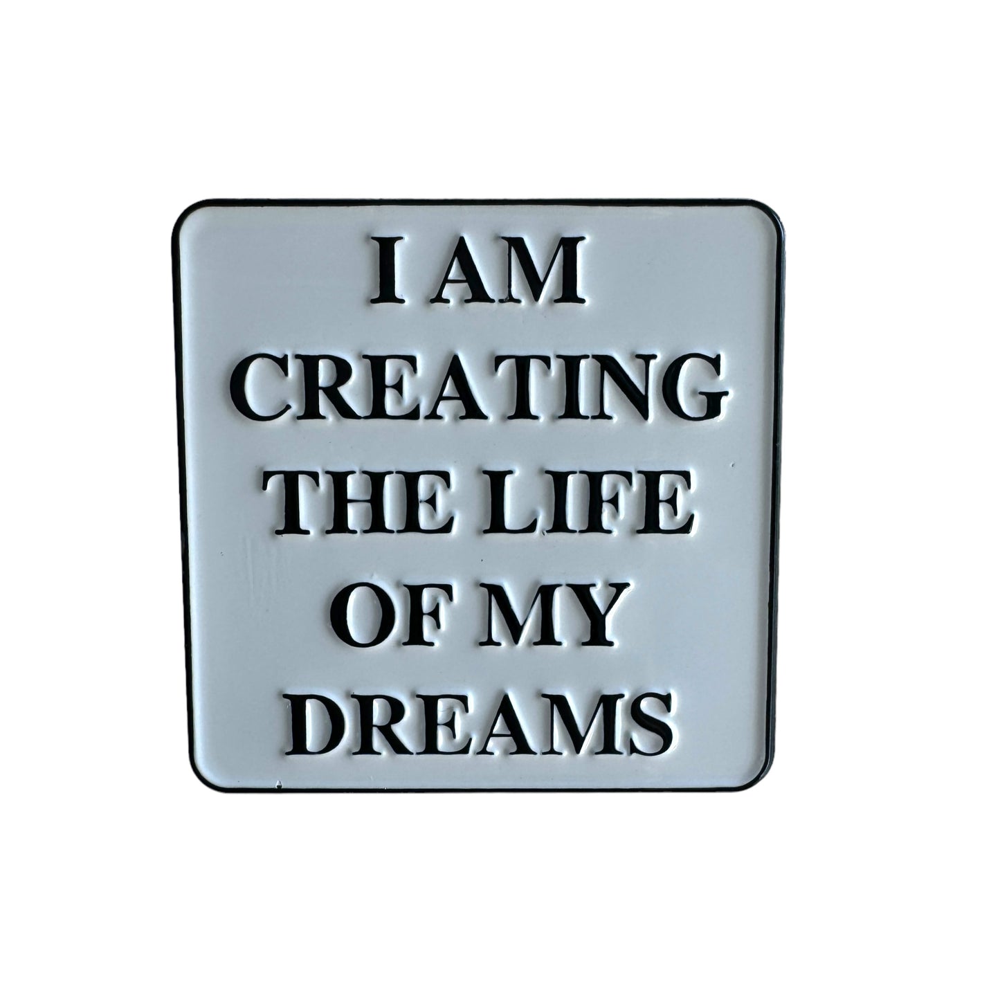 Pin — 'I am creating the life of my dreams’