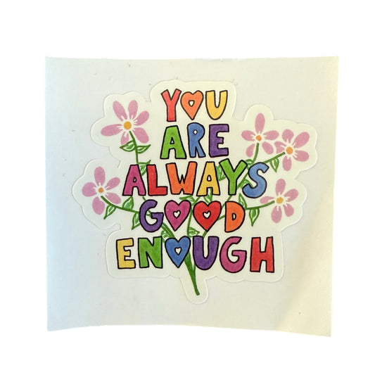Sticker — ‘You Are Always Good Enough’
