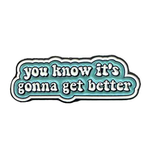 Pin — You Know It’s Going To Get Better