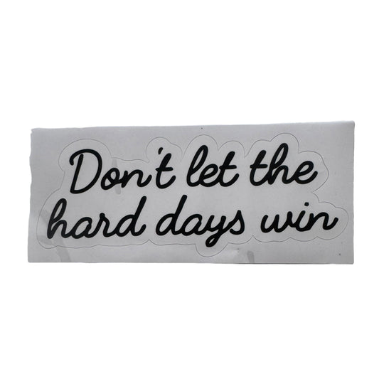 Sticker — Don’t Let The Hard Days Win