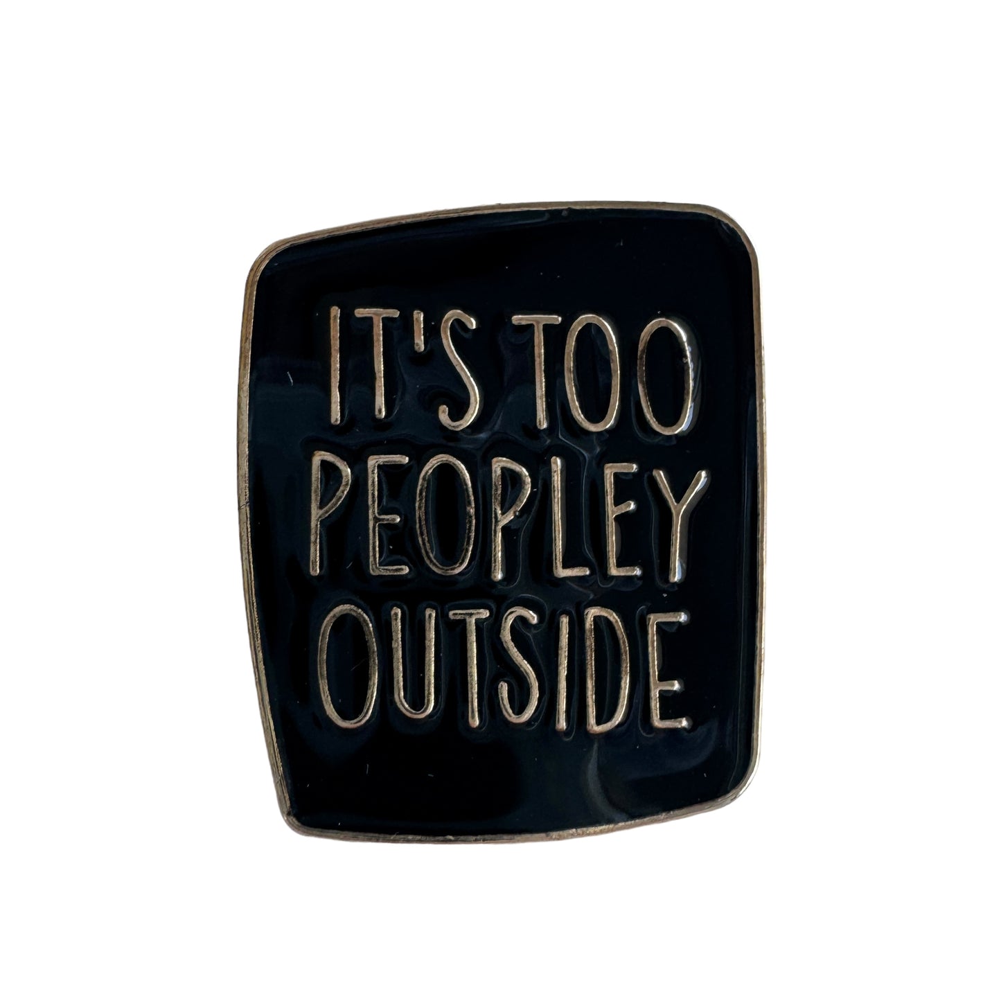 Pin — ‘Its Too Peopley Outside’
