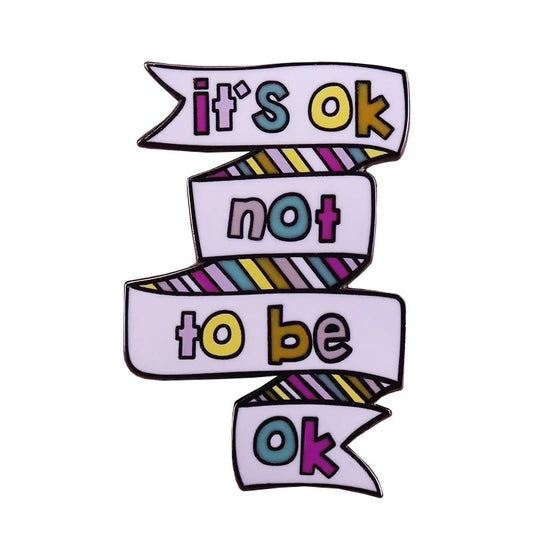 Pin — ‘It’s ok to not be Ok’