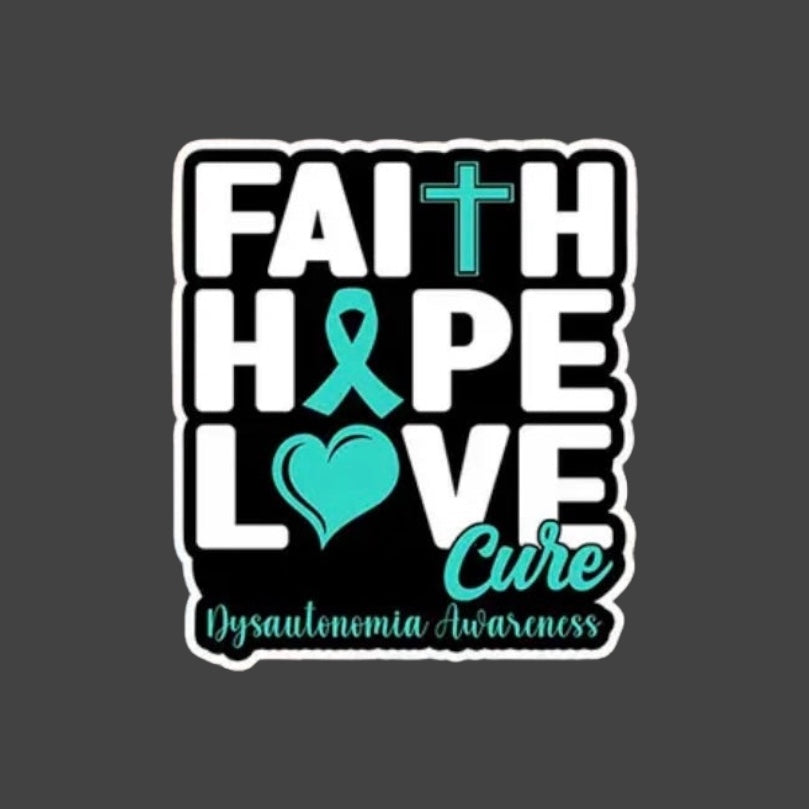 Sticker - Dysautonomia Awareness. Faith. Hope. Love. Cure.