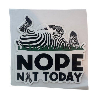 Sticker — Nope Not Today Zebra