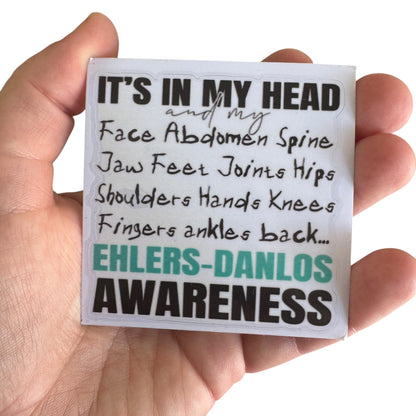 Sticker — “Its In My Head And My….” Ehlers Danlos Awareness