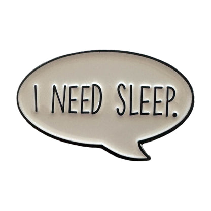 Pin —  I Need Sleep