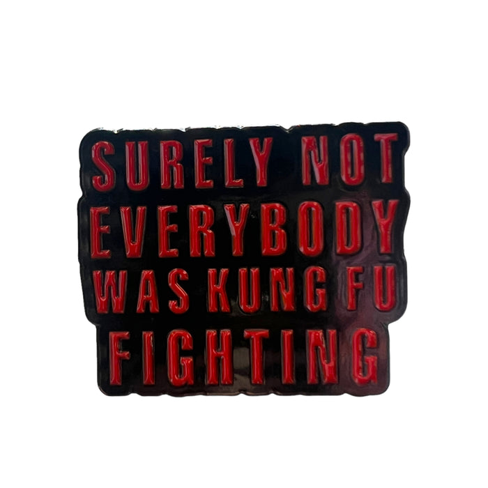 Pin — 'Surely not everybody was kung fu fighting’
