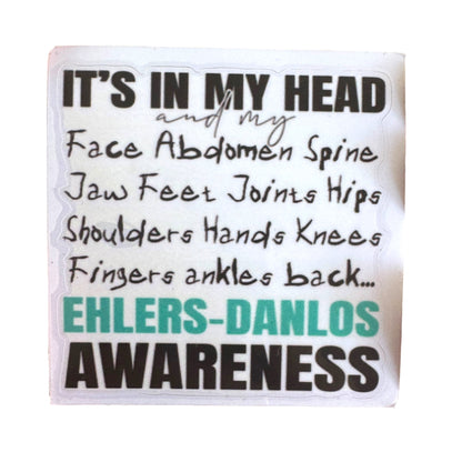 Sticker — “Its In My Head And My….” Ehlers Danlos Awareness