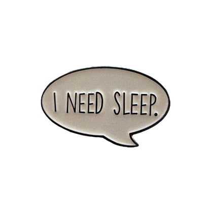 Pin —  I Need Sleep