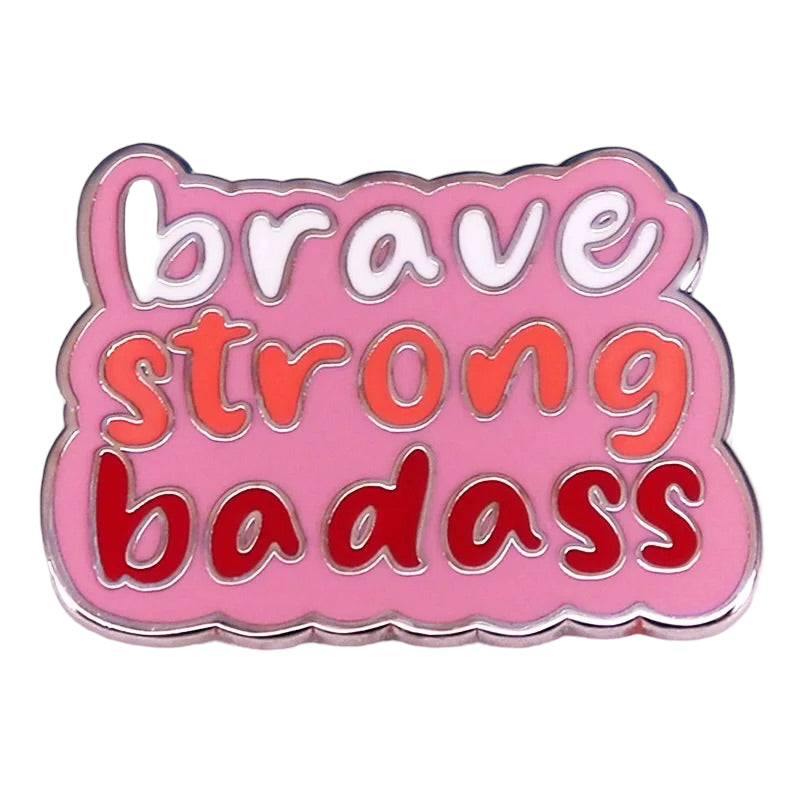 Pin — Brave. Strong. Badass.