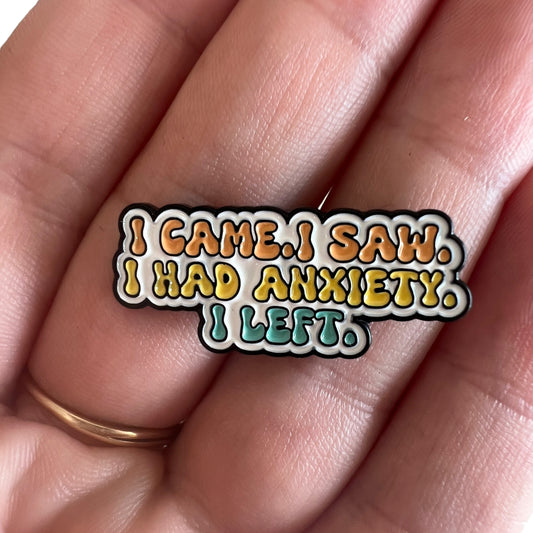 Pin — ‘I Came. I Saw. I Had Anxiety. I Left.’