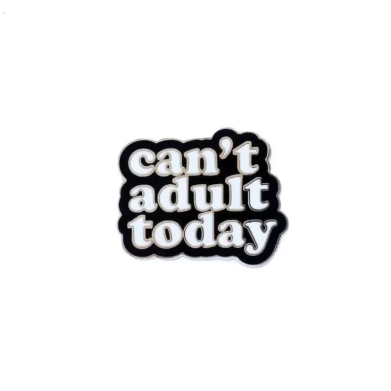 Pin — 'Cant Adult Today'