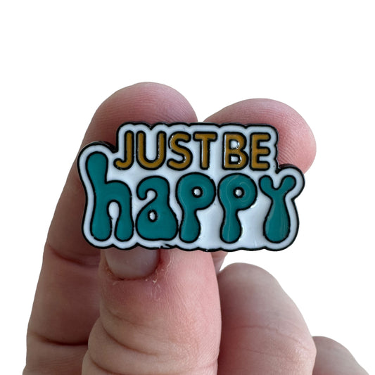 Pin —  ‘Just Be Happy’