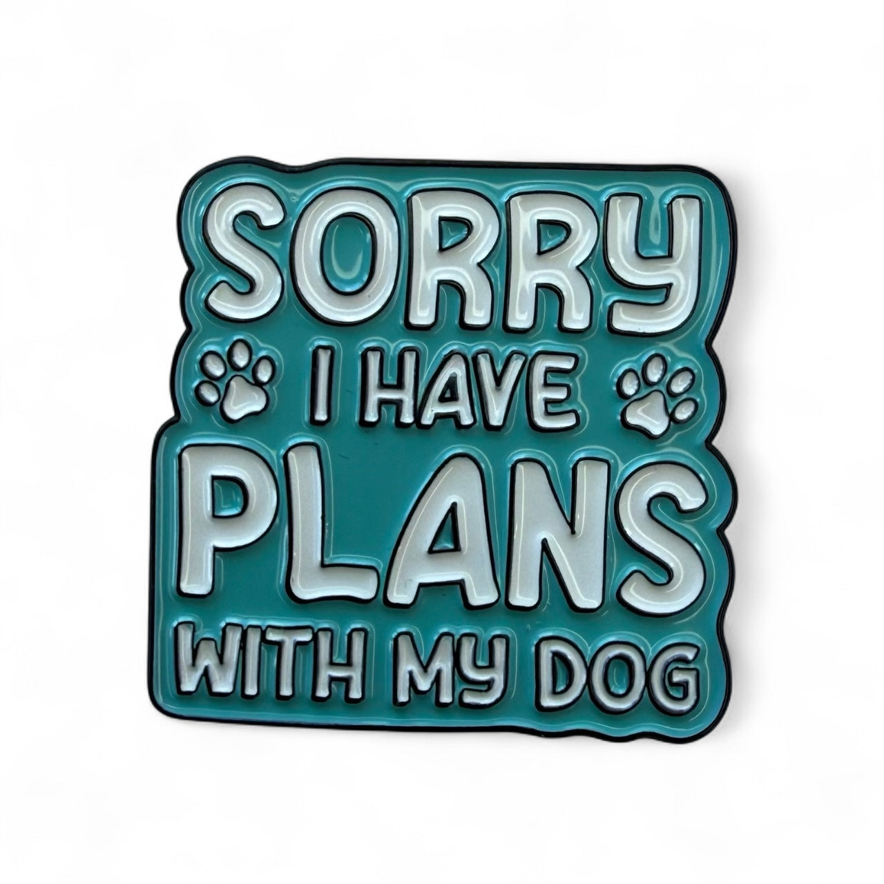 Pin — ‘Sorry I Have Plans With My Dog’