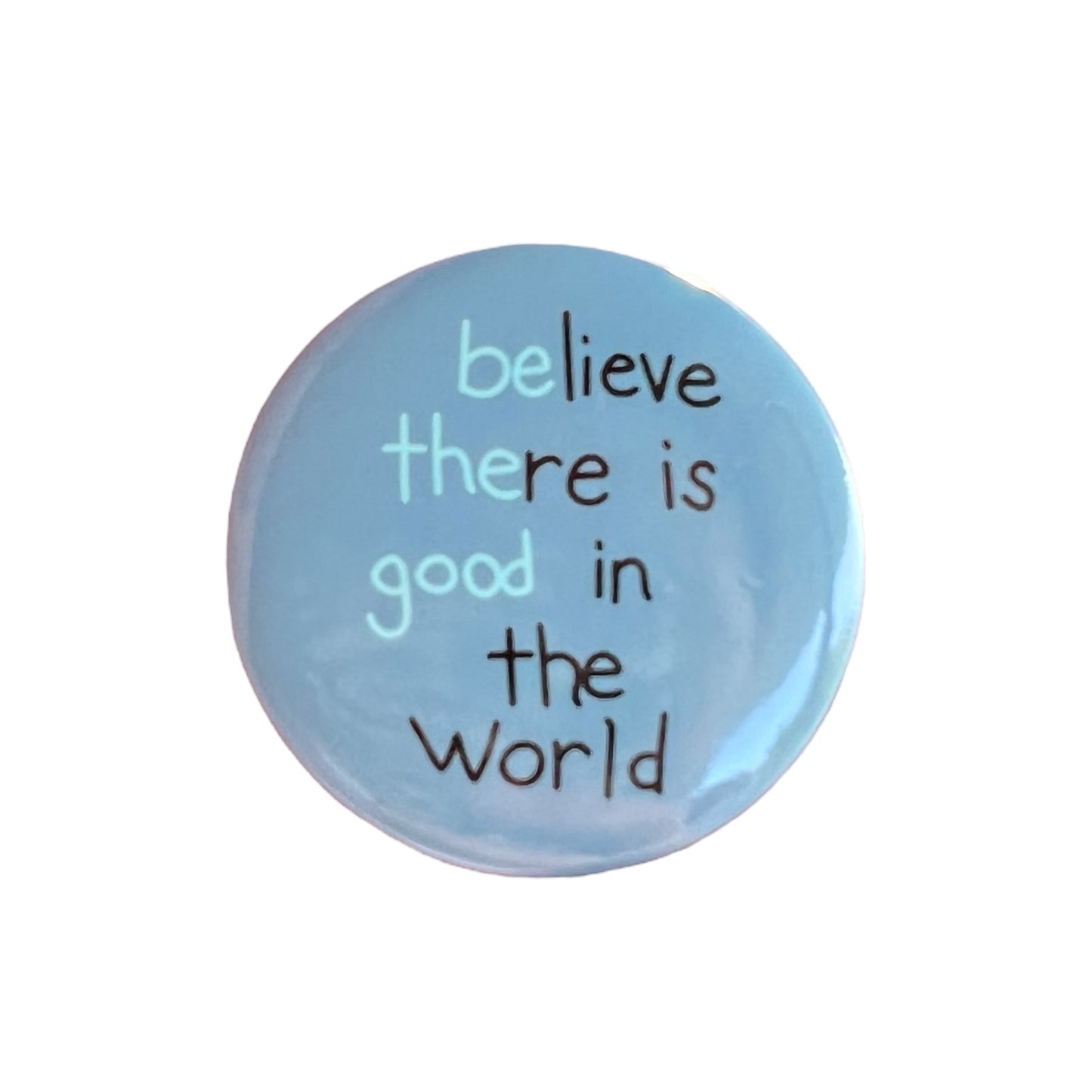 Pin — ‘Be The Good In The World’