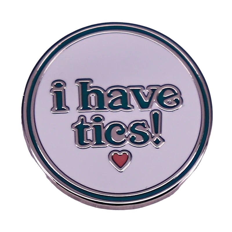 Pin — ‘I have tics’