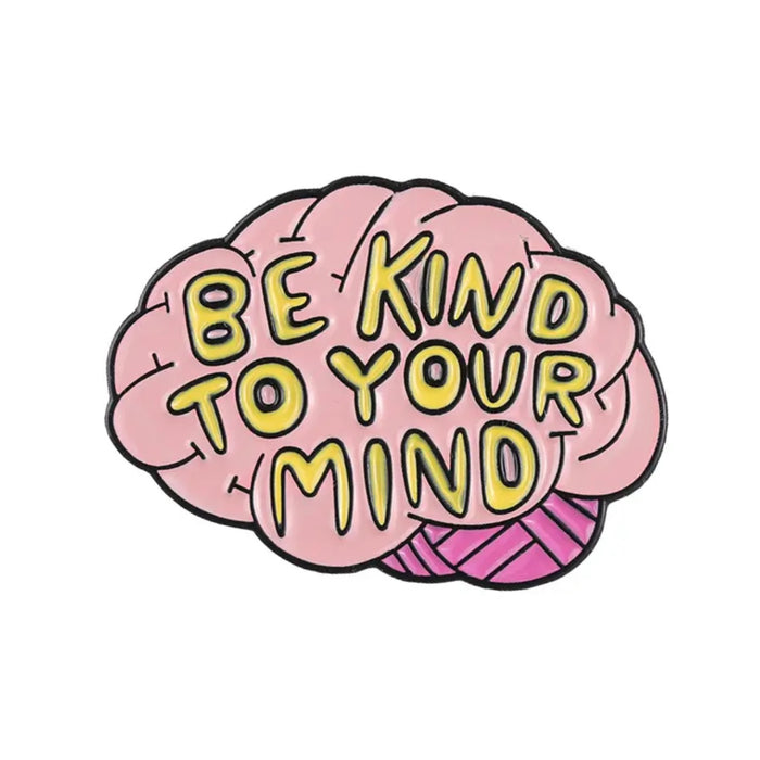 Pin — ‘Be Kind to Your Mind ’