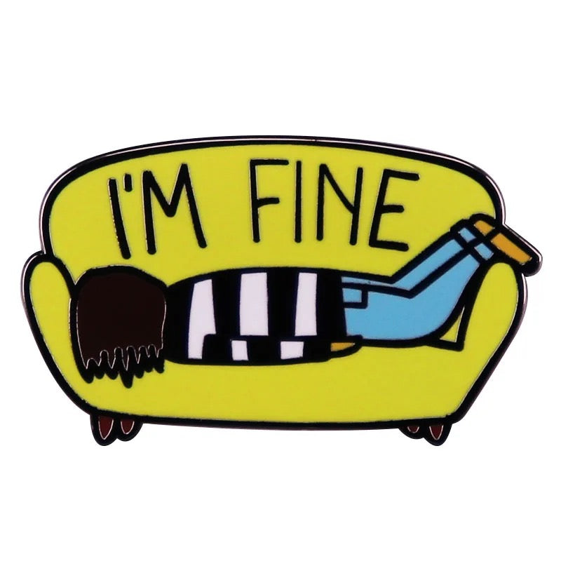 Pin — ‘I’m fine’