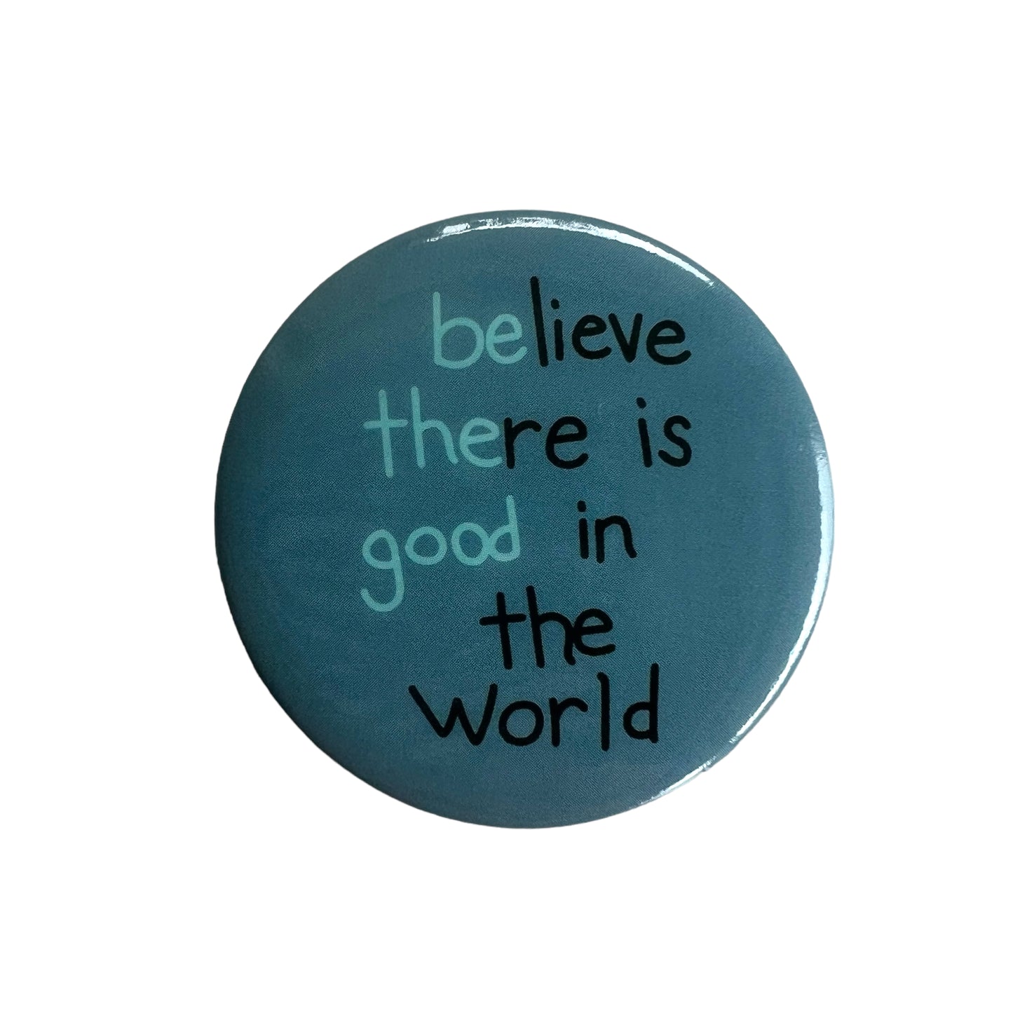 Pin — ‘Be The Good In The World’