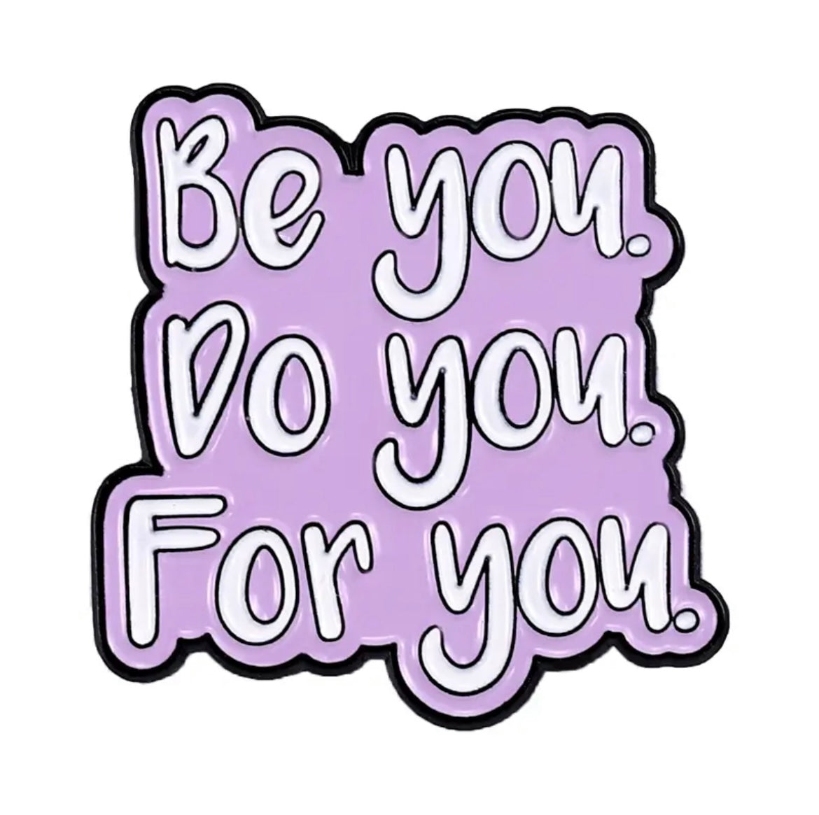 Pin — ‘Be You. Do You. For You’
