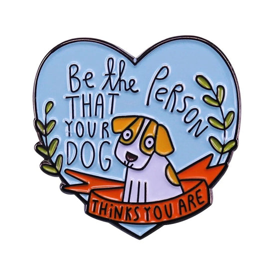 Pin — ‘Be The Person Your Dog Thinks You Are’